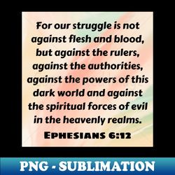 Bible Verse Ephesians 612 - Instant Sublimation Digital Download - Transform Your Sublimation Creations