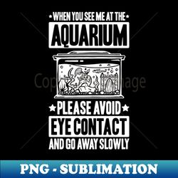 aquarist aquaristics aquarium hobbyist fishkeeping - png transparent digital download file for sublimation - vibrant and eye-catching typography