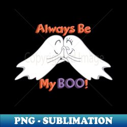 Always be My Boo - Instant PNG Sublimation Download - Transform Your Sublimation Creations