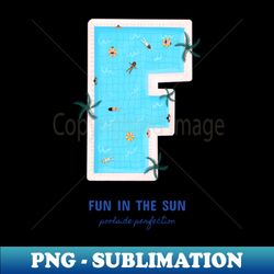 Fun in the sun poolside perfection - Special Edition Sublimation PNG File - Fashionable and Fearless