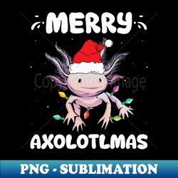 merry axolotlmas funny axolotl animal lover santa hat xmas - png sublimation digital download - spice up your sublimation projects