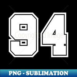 number 94 - PNG Transparent Digital Download File for Sublimation - Boost Your Success with this Inspirational PNG Download