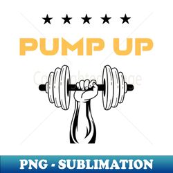Pump Up Fitness - Modern Sublimation PNG File - Perfect for Sublimation Mastery