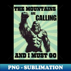 Hiking to the Edge of Myth Bigfoot Yeti and Mountain Exploration - Special Edition Sublimation PNG File - Bold & Eye-catching