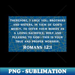 Bible Verse Romans 121 - PNG Transparent Digital Download File for Sublimation - Create with Confidence