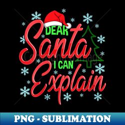 s Humorous Dear Santa, I Can Explain Ugly Xmas er - High-Quality PNG Sublimation Download - Boost Your Success with this Inspirational PNG Download