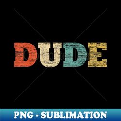 Funny Classic Vintage Style Dude - PNG Sublimation Digital Download - Bold & Eye-catching