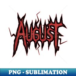 August - Artistic Sublimation Digital File - Unleash Your Inner Rebellion