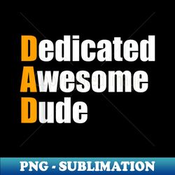 Dad dedicated awesome dude Father's day - Professional Sublimation Digital Download - Revolutionize Your Designs