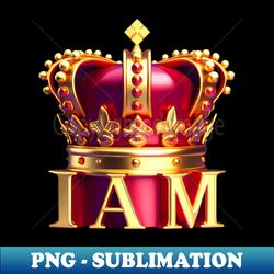 I AM THE KING - Professional Sublimation Digital Download - Unleash Your Creativity