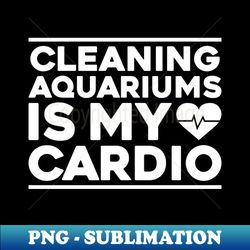 aquarist aquaristics aquarium hobbyist fishkeeping - instant png sublimation download - perfect for creative projects