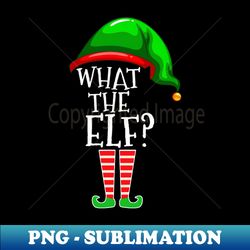 What The Elf Group Matching Family Christmas Gift Outfi - Creative Sublimation PNG Download - Perfect for Personalization