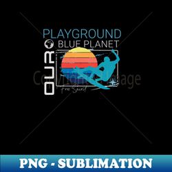 Playground Surf Waves Planet Earth Playground Good Vibes Free Spirit - Stylish Sublimation Digital Download - Transform Your Sublimation Creations