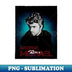 George Michael - PNG Transparent Digital Download File for Sublimation - Fashionable and Fearless