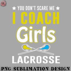 hockey png you cant scare me i coach girls lacrosse