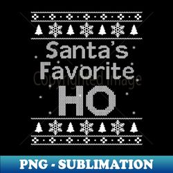 Funny Santa's Favorite Ho Ugly Christmas er Design - Premium PNG Sublimation File - Bring Your Designs to Life