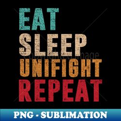 Eat Sleep Unifight Repeat - High-Resolution PNG Sublimation File - Capture Imagination with Every Detail
