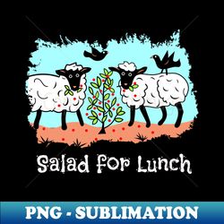Salad for Lunch - Stylish Sublimation Digital Download - Enhance Your Apparel with Stunning Detail