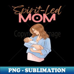 spirit-led mom christian design - unique christmas gift idea - png transparent sublimation file - spice up your sublimation projects