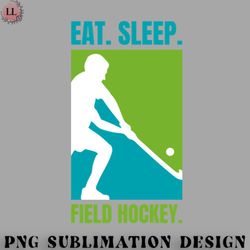 Hockey PNG Eat Sleep Field Hockey  Sports Player