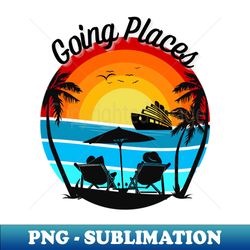 Going Places tshirt - PNG Transparent Sublimation Design - Create with Confidence