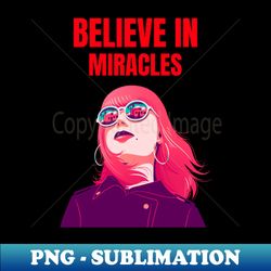 Believe in miracles mugs masks totes notebooks stickers pins - PNG Transparent Sublimation File - Stunning Sublimation Graphics
