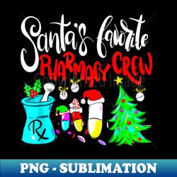 Santas Favorite Pharmacy Crew Xmas Funny Christmas - Stylish Sublimation Digital Download - Revolutionize Your Designs