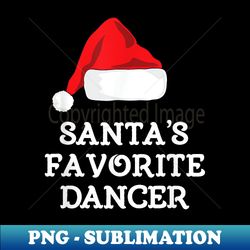 santa's favorite dancer funny christmas hat dancing dance - modern sublimation png file - revolutionize your designs