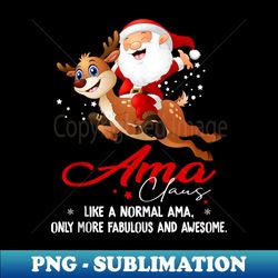 Ama Claus Reindeer Happy New Santa Claus Merry Christmas - Artistic Sublimation Digital File - Perfect for Creative Projects