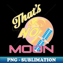 thats no moon spy balloon - sublimation-ready png file - spice up your sublimation projects