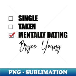 Mentally Dating Bryce Young - Vintage Sublimation PNG Download - Unlock Vibrant Sublimation Designs