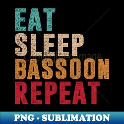 Eat Sleep Bassoon Repeat - Special Edition Sublimation PNG File - Boost Your Success with this Inspirational PNG Download