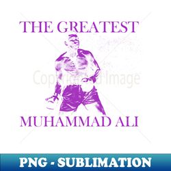 The Greatest - Muhammad Ali - Purple - Special Edition Sublimation PNG File - Bring Your Designs to Life