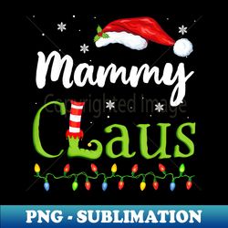 Mammy Claus Funny Santa Pajamas Christmas Idea - Premium Sublimation Digital Download - Perfect for Sublimation Mastery