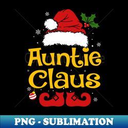 Auntie Claus Santa Funny Christmas Pajama Matching Family - Premium Sublimation Digital Download - Boost Your Success with this Inspirational PNG Download