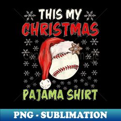 Christmas Baseball Ball Santa Hat This Is My Christmas PJ - PNG Transparent Sublimation File - Vibrant and Eye-Catching Typography