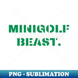Minigolf Beast - Modern Sublimation PNG File - Vibrant and Eye-Catching Typography