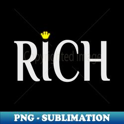 Rich - Premium PNG Sublimation File - Bold & Eye-catching
