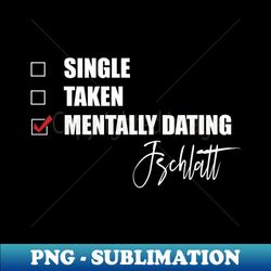 Mentally Dating Jschlatt - High-Resolution PNG Sublimation File - Vibrant and Eye-Catching Typography