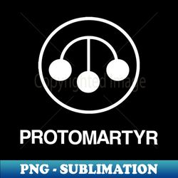 Protomartyr 3 - High-Quality PNG Sublimation Download - Stunning Sublimation Graphics