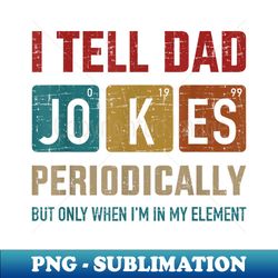 I tell dad jokes periodically element vintage father's day - Unique Sublimation PNG Download - Spice Up Your Sublimation Projects