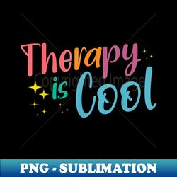 Therapist Psychology Lover Therapy Is Cool Mental Health - Trendy Sublimation Digital Download - Stunning Sublimation Graphics