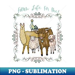 Farm Life for Me - Elegant Sublimation PNG Download - Unleash Your Creativity