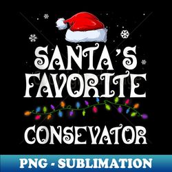 Funny Santa's Favorite Consevator Family Matching Christmas - Modern Sublimation PNG File - Revolutionize Your Designs