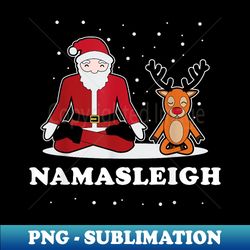 NamaSleigh Funny ChristmasYoga - Exclusive PNG Sublimation Download - Vibrant and Eye-Catching Typography