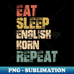 Eat Sleep English Horn Repeat - Signature Sublimation PNG File - Defying the Norms