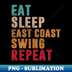 Eat Sleep East Coast Swing Repeat - Stylish Sublimation Digital Download - Defying the Norms