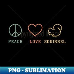 Peace Love Squirrel Whisperer Rodent Animal Chipmunk - Decorative Sublimation PNG File - Perfect for Creative Projects