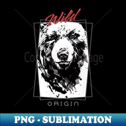 Bear Grizzly Wild Nature Free Spirit Art Brush Painting - Exclusive Sublimation Digital File - Vibrant and Eye-Catching Typography