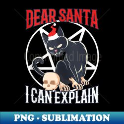 Dear santa I can explain - Artistic Sublimation Digital File - Bring Your Designs to Life